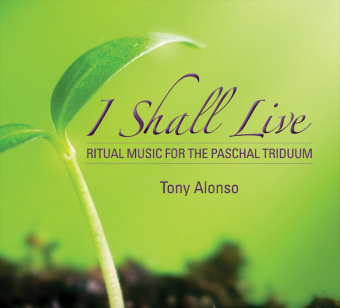 I Shall Live: Ritual Music for the Paschal Triduum
