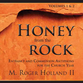 Honey from the Rock: Entrance and Communion Antiphons for the Church Year