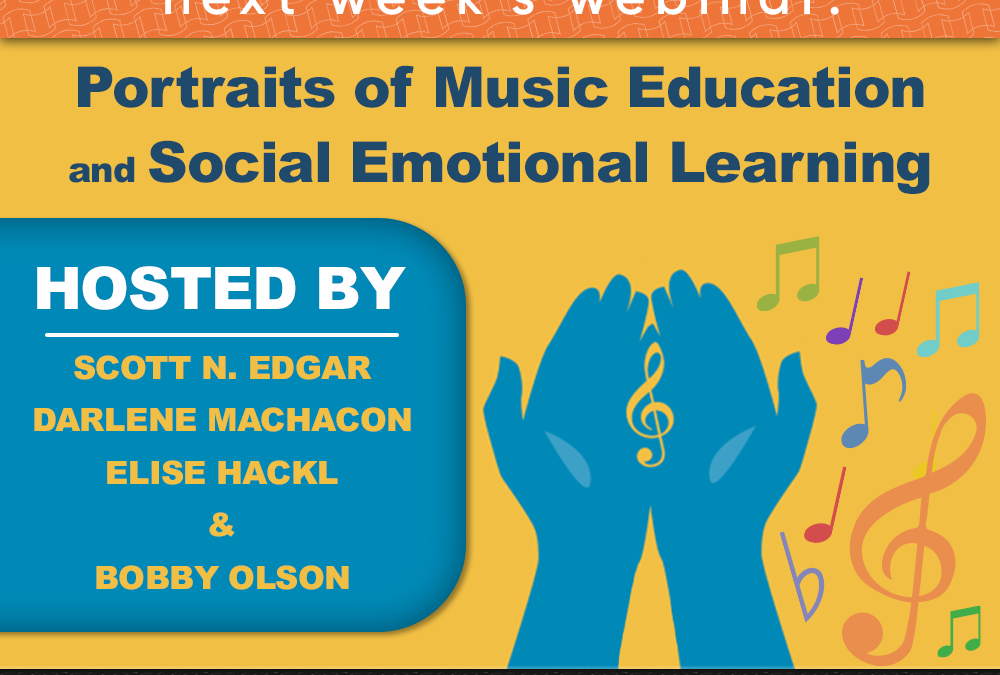 Portraits of Music Education and Social and Emotional Learning (webinar with Scott Edgar and friends)