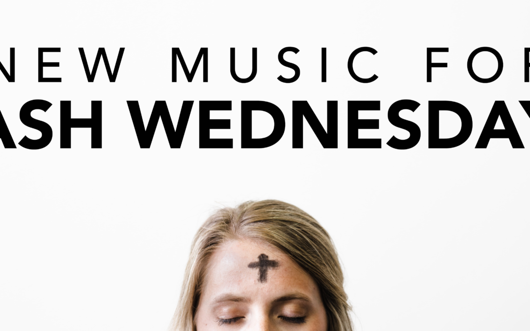 New Music for Ash Wednesday