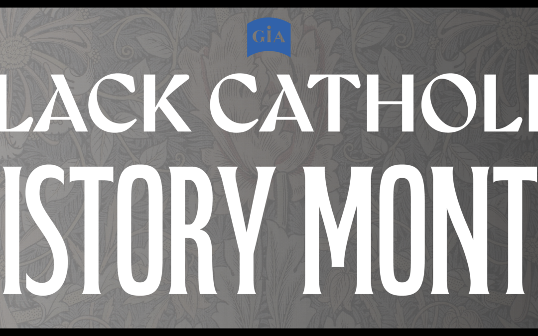 Celebrating Black Catholic History Month 2023